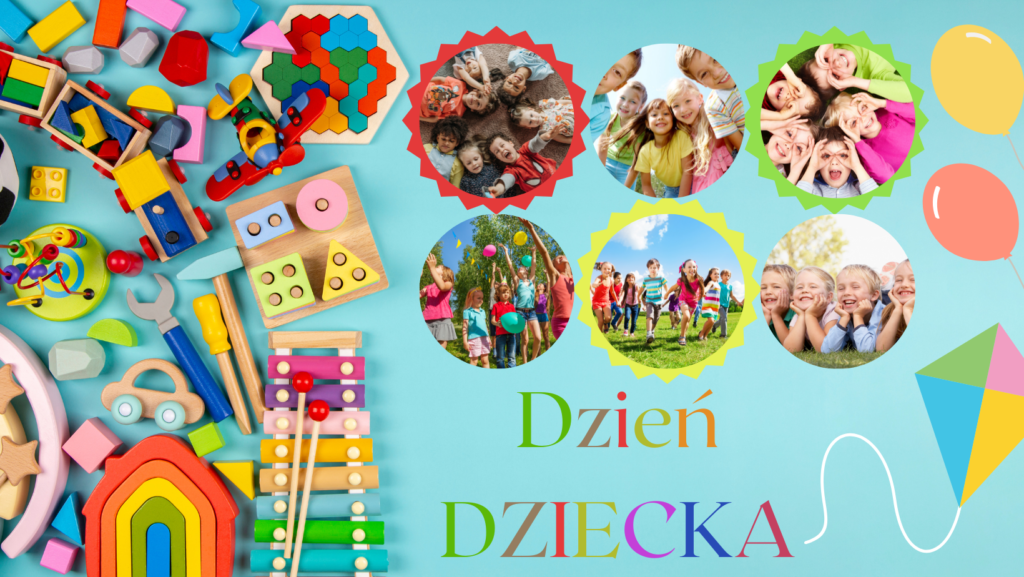 Plakat przedstawia na niebieskim tle zabawki, klocki i fragmenty 6 zdjęć z bawiącymi, uśmiechniętymi dziećmi. Widnieje kolorowy napis Dzień Dziecka.