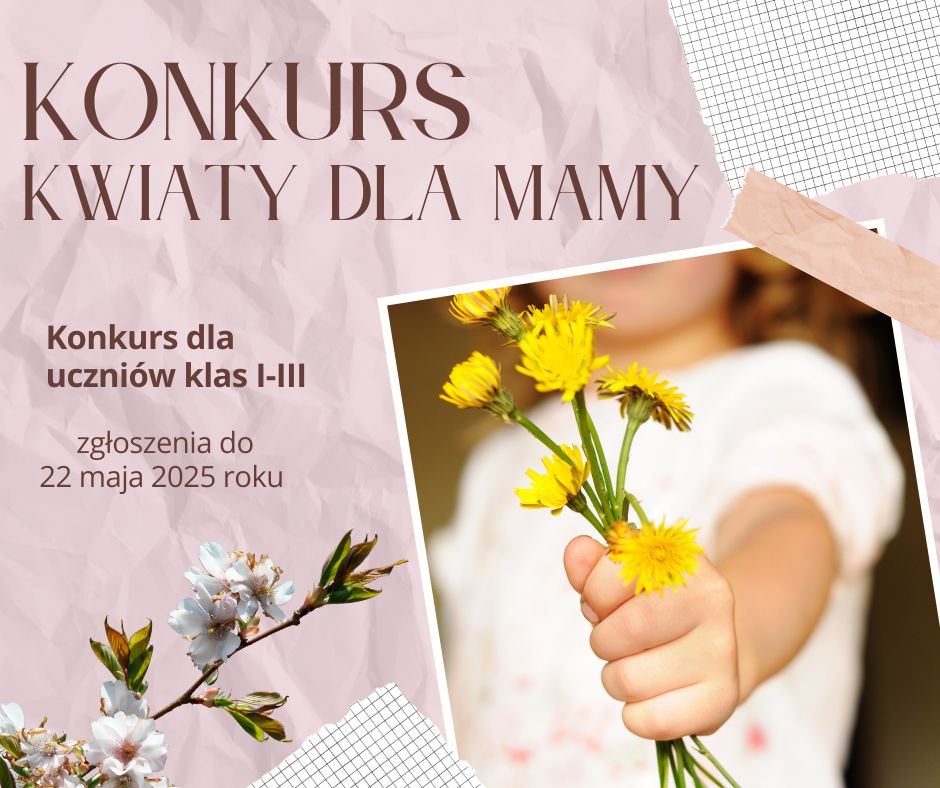 plakat ogłaszający konkurs kwiaty dla mamy, termin zgłoszeń do 22 maja, zdjęcie mleczaków