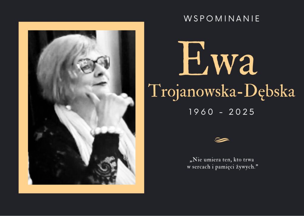 Zdjęcie pani Ewy czarno-białe na czarnym tle. Złoty napis Ewa Trojanowska wspomnienieCytat „Nie umiera ten, kto trwa w sercach i pamięci żywych
